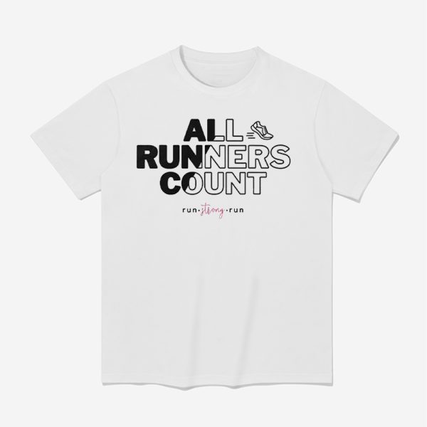 All Runners Count Gift For Runners And Joggers Run Strong Run Shirt