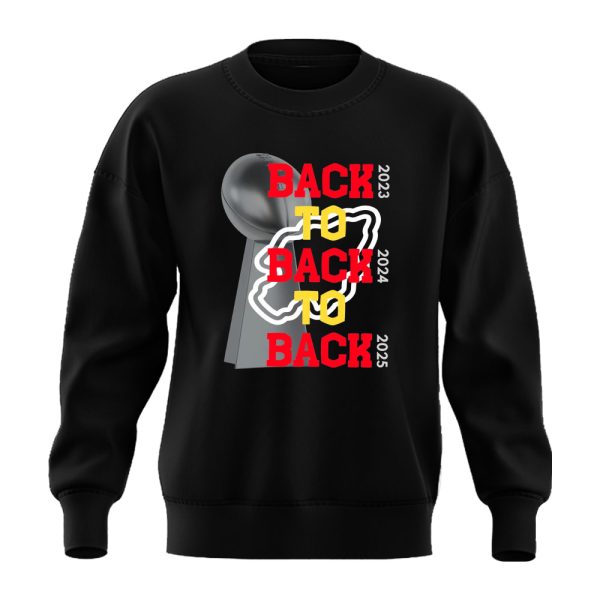 Chiefs Back To Back To Back Super Bowl 2025 Sweatshirt