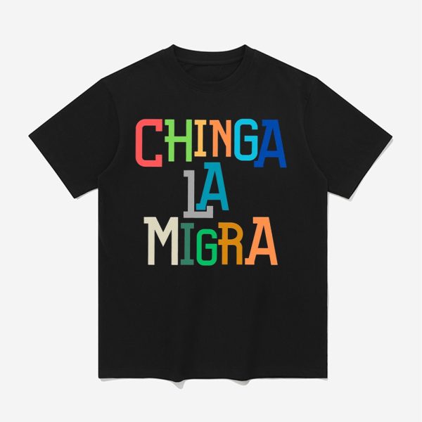 Chinga La Migra Ice Maga Republican Fascism Shirt