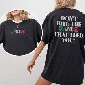 Mexican Unidos Don't Bite The Hands That Feed You Shirt