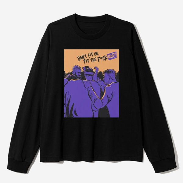 Dont Fit In Fit The Fuck Out Shirt 2