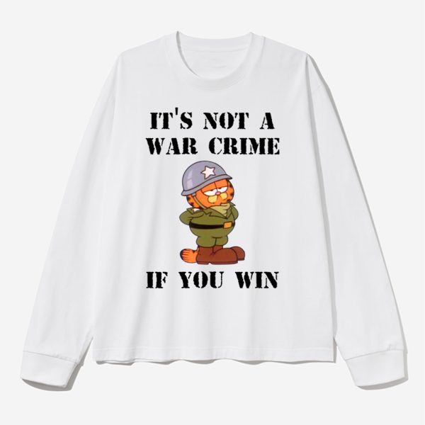 Garfield Its Not A War Crime If You Win Shirt 3