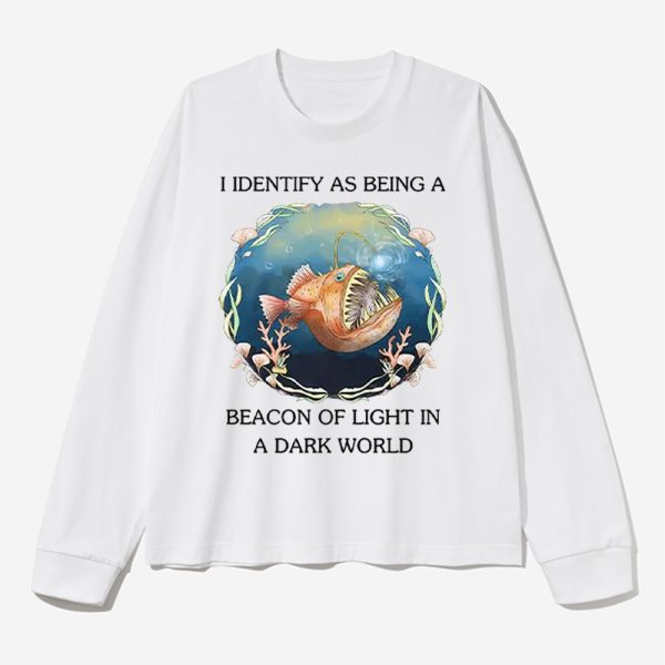 I Identify As Being A Beacon Of Light In A Dark World Shirt 3