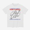 I Must Be A Plane In Trump's America The Way I'm Crashing Out Shirt