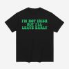 I'm Not Irish But I'll Leave Early Shirt