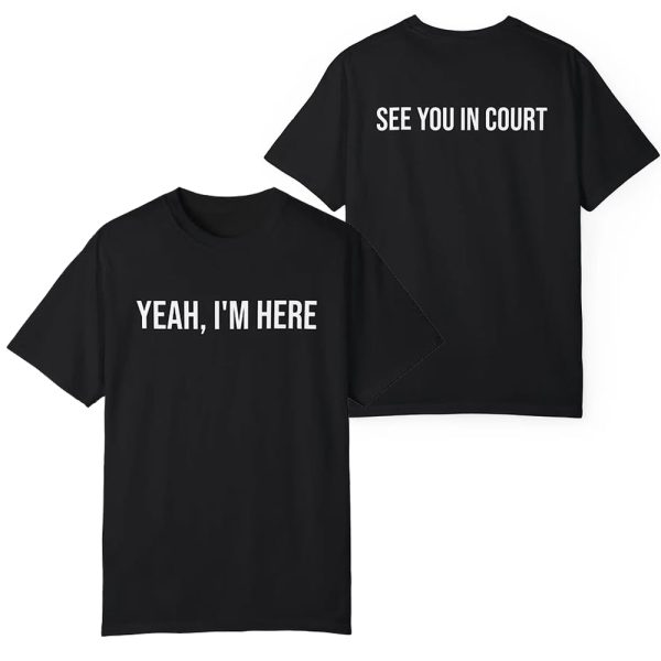 Janet Mills Yeah I'm Here See You In Court Shirt