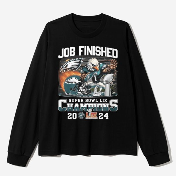 Job Finished Super Bowl LIX Champions 2024 Shirt 3