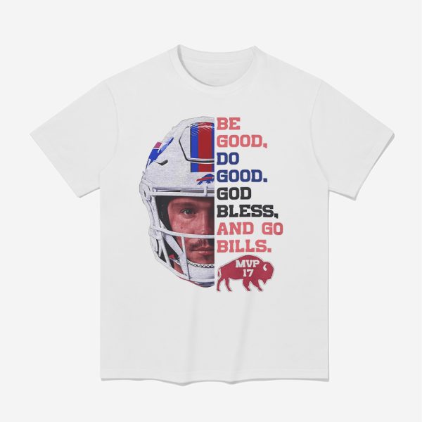 Josh Allen MVP 17 Be Good Do Good God Bless And Go Bills Shirt