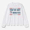 Kash Patel You've Got 2 Minutes Sweatshirt