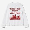 Of Course Im Gay I Went To Catholic School Shirt 2