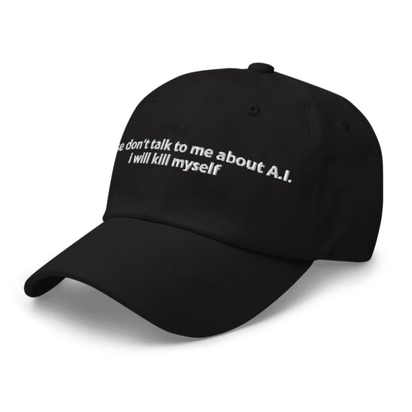 Please Don't Talk To Me About AI I Will Kill Myself Hat