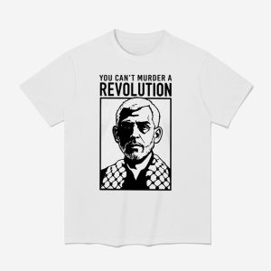 You Can't Murder A Revolution Shirt