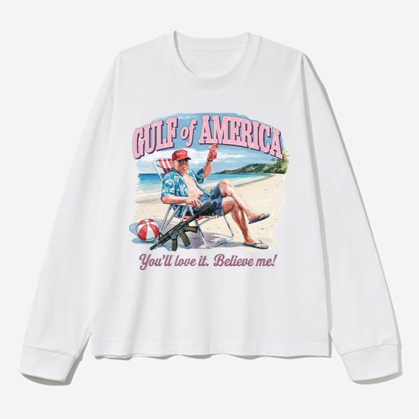 Trump Gulf Of America Youll Love It Believe Me Shirt 3