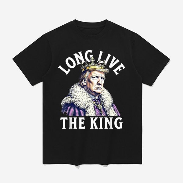 Trump Long Live The King Shirt