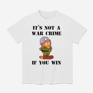 Garfield It's Not A War Crime If You Win Shirt