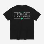 Anthony Raimondi Feeling Lucky Again Shirt