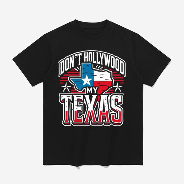 Brian Harrison Don't Hollywood My Texas Shirt