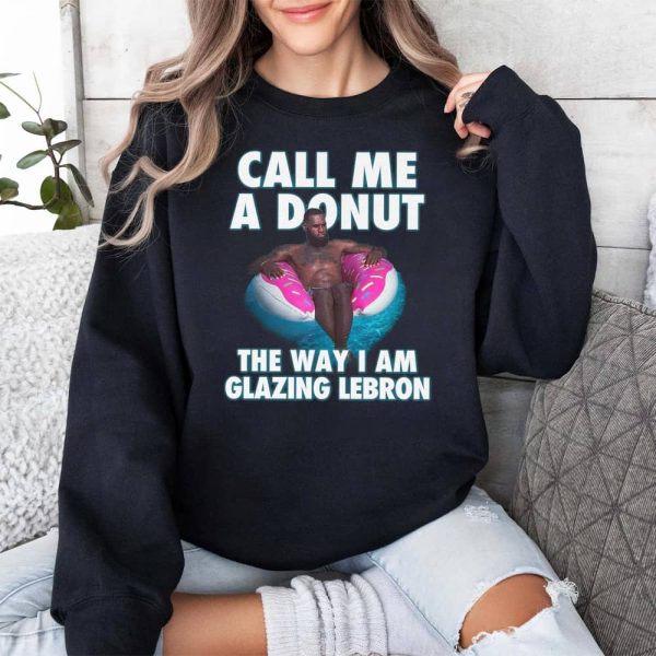 Call Me A Donut The Way I Am Glazing Lebron Shirt 3