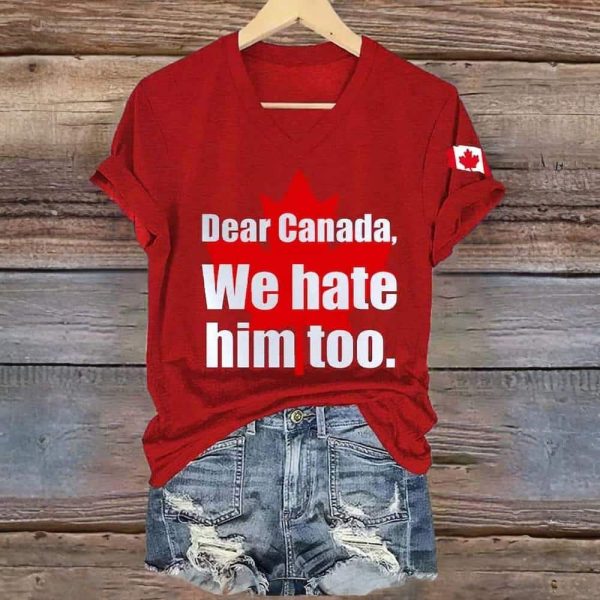 Dear Canada We Hate Him Too Shirt 2