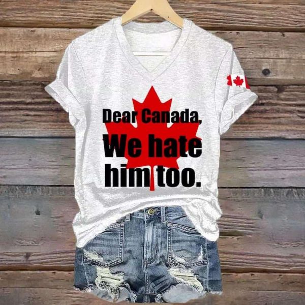 Dear Canada We Hate Him Too Shirt 4
