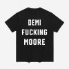 Demi Fucking Moore Shirt