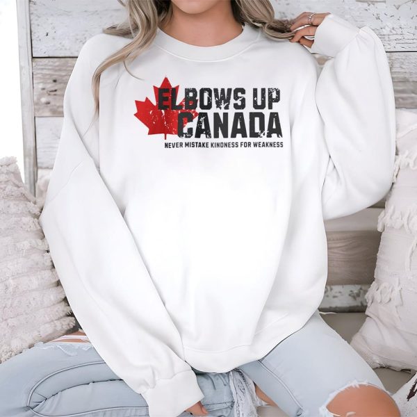 Elbows Up Canada Never Mistake Kindness For Weakness Shirt 3