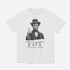 FDT Abraham Lincoln Probably Shirt