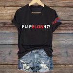FU Felon 47 America Shirt