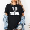 Food Not Dharma Shirt 2