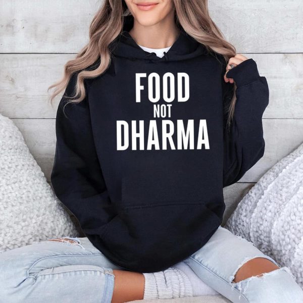 Food Not Dharma Shirt 4