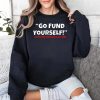 Go Fund Yourself Signed The American Taxpayers Shirt 3