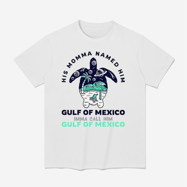 His Momma Named Him Gulf of Mexico Shirt