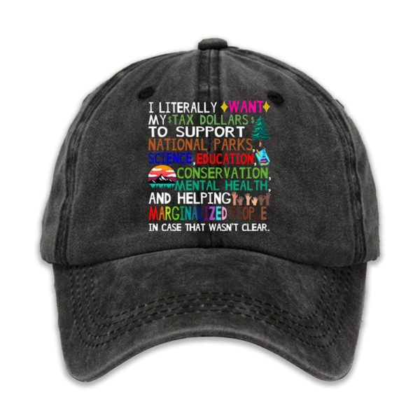 I Literally Want My Tax Dollars To Support National Parks Science Education Baseball Cap