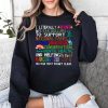 I Literally Want My Tax Dollars To Support National Parks Sweatshirt