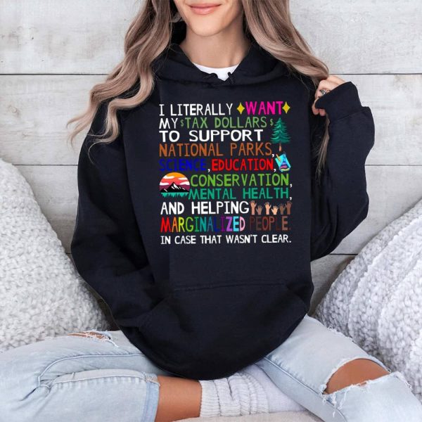 I Literally Want My Tax Dollars To Support National Parks Sweatshirt