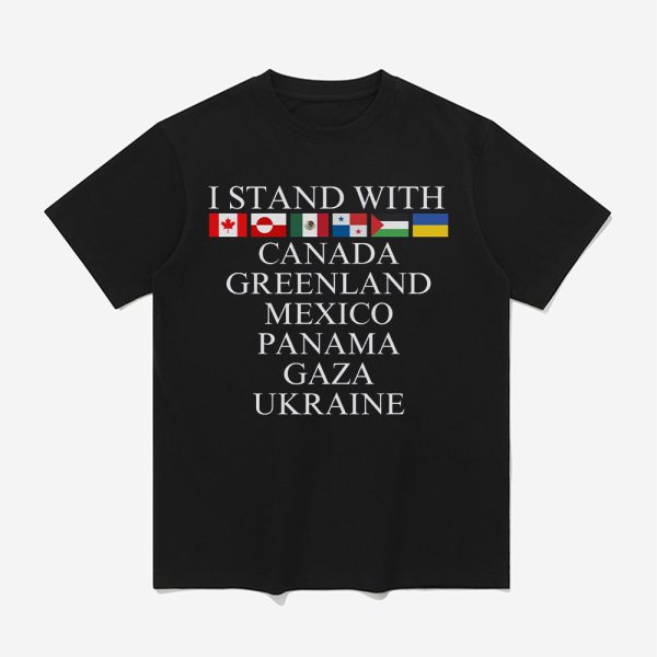 I Stand With Canada Greenland Mexico Panama Gaza Ukraine Shirt