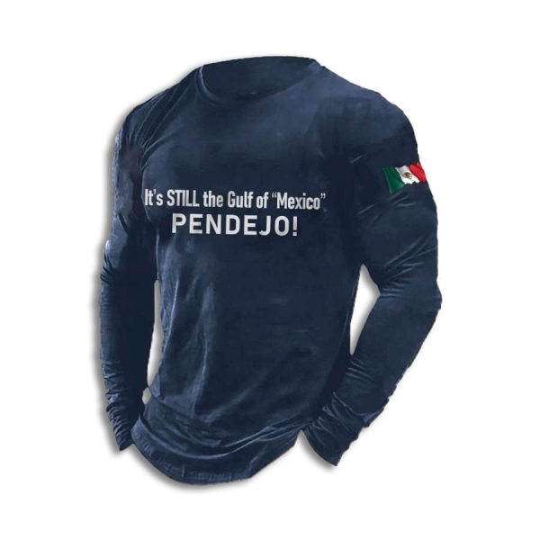 Its Still the Gulf Of Mexico PENDEJO Sweatshirt 2