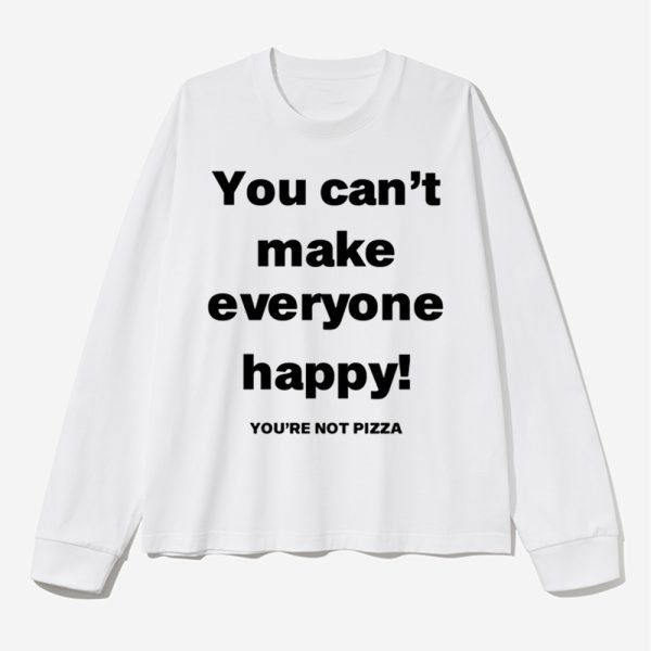 Jose Siri You Cant Make Everyone Happy Youre Not Pizza Shirt 2