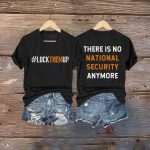 Lock Them Up There Is No National Security Anymore Shirt