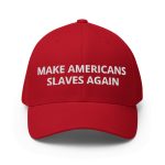 Make Americans Slaves Again Hat