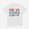 No Kings No Tyrants Not Now Not Ever 2025 Shirt