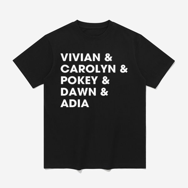 Raina Harmon Vivian Carolyn Pokey Dawn Adia Shirt