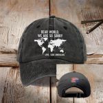 Retro Dear World We Are So Sorry Love Sane Americans Print Baseball Cap