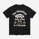Retro Swasticar Goes From 0 To 1939 In 3 Seconds It Print T-Shirt