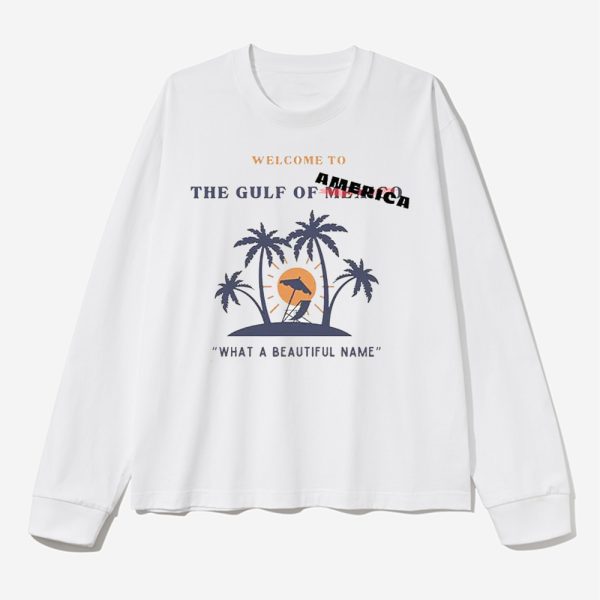 Welcome To The Gulf Of America What A Beautiful Name Shirt 2