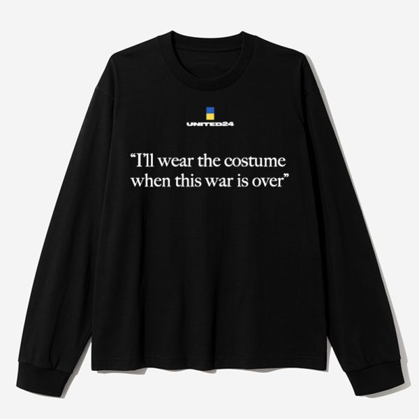 Zelensky I'll Wear The Costume When This War Is Over Shirt