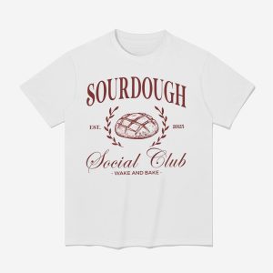 Sourdough Social Club Wake And Bake Est 2025 Shirt