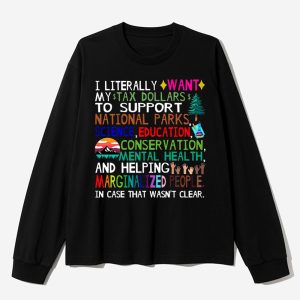 I Literally Want My Tax Dollars To Support National Parks Sweatshirt