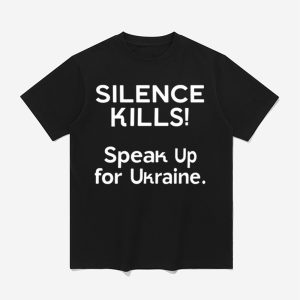 Maria Avdeeva Silence Kills Speak Up For Ukraine Shirt