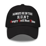 Always Be On The Hunt Hungry Until Next Time Hat